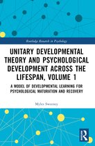 Routledge Research in Psychology- Unitary Developmental Theory and Psychological Development Across the Lifespan, Volume 1