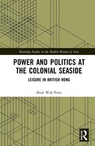 Routledge Studies in the Modern History of Asia- Power and Politics at the Colonial Seaside