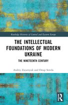 Routledge Histories of Central and Eastern Europe-The Intellectual Foundations of Modern Ukraine