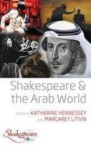Shakespeare & 3 - Shakespeare and the Arab World