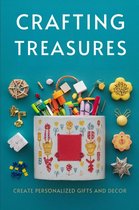 Crafting Treasures: Create Personalized Gifts and Decor
