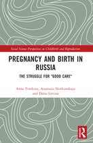 Social Science Perspectives on Childbirth and Reproduction- Pregnancy and Birth in Russia