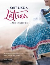 Knit Like a Latvian 3 - Knit Like a Latvian: Accessories