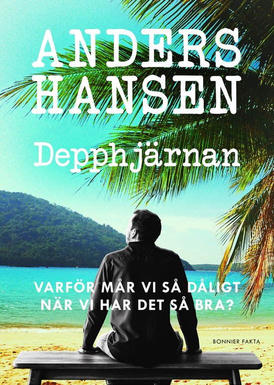 Depphjärnan : varför mår vi så dåligt när vi har det s ... - cover