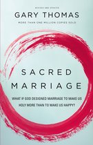 Sacred Marriage Rev Edn SC What If God Designed Marriage to Make Us Holy More Than to Make Us Happy