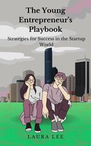 The Young Entrepreneur's Playbook Strategies for Success in the Startup World