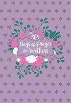 365 Days of Prayer - 365 Days of Prayer for Mothers