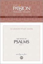 The Passionate Life Bible Study Series 1 - TPT The Book of Psalms—Part 1