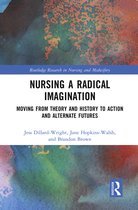 Routledge Research in Nursing and Midwifery- Nursing a Radical Imagination