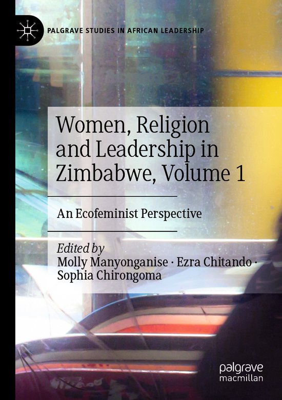 Palgrave Studies in African Leadership- Women, Religion and Leadership in Zimbabwe, Volume 1