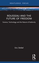 Routledge Studies in Science, Technology and Society- Rousseau and the Future of Freedom