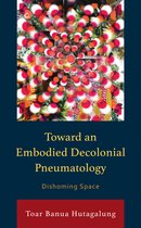 Postcolonial and Decolonial Studies in Religion and Theology- Toward an Embodied Decolonial Pneumatology