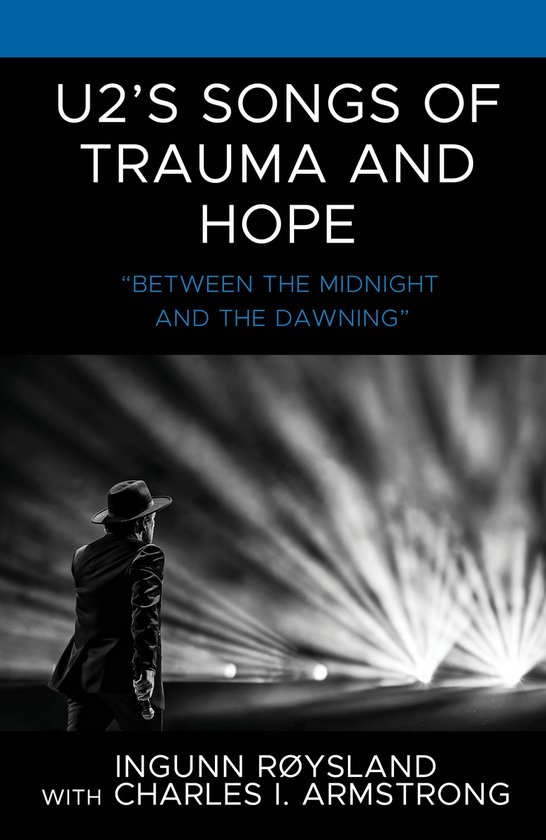 For the Record: Studies in Rock and Popular Music- U2’s Songs of Trauma and Hope