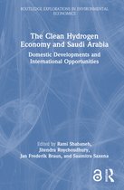 Routledge Explorations in Environmental Economics-The Clean Hydrogen Economy and Saudi Arabia