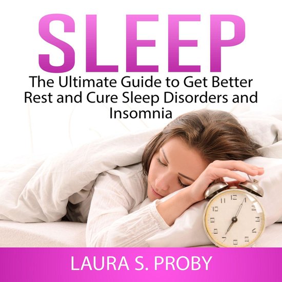Sleep: The Ultimate Guide to Get Better Rest and Cure Sleep  ... - cover
