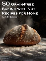 50 Grain-Free Baking with Nut Recipes for Home