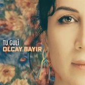 Olcay Bayir - Tu Guli (CD)