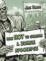 How Not to Survive a Zombie Apocalypse
