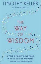 The Way of Wisdom A Year of Daily Devotions in the Book of Proverbs US title God's Wisdom for Navigating Life