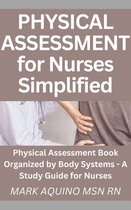 Nurse Ninja 1 - Physical Assessment for Nurses Simplified: Physical Assessment Book Organized by Body Systems - A Study Guide for Nurses