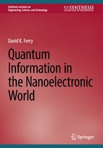Synthesis Lectures on Engineering, Science, and Technology- Quantum Information in the Nanoelectronic World