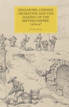 Singapore, Chinese Migration and the Making of the British Empire, 1819–67