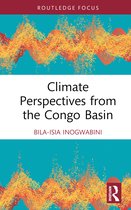 Routledge Focus on Environment and Sustainability- Climate Perspectives from the Congo Basin