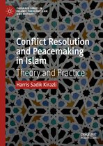Palgrave Series in Islamic Theology, Law, and History- Conflict Resolution and Peacemaking in Islam