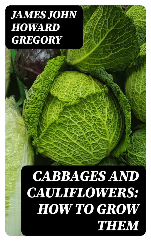 Cabbages and Cauliflowers: How to Grow Them - cover