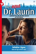 Der neue Dr. Laurin 77 - Geliebter Lügner