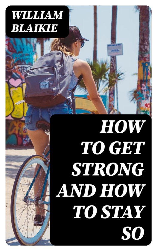 How to Get Strong and How to Stay So - cover