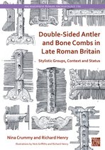 Archaeopress Roman Archaeology- Double-Sided Antler and Bone Combs in Late Roman Britain