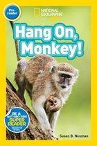 Readers- National Geographic Readers: Hang On Monkey!