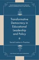 Transforming Education Through Critical Leadership, Policy and Practice- Transformative Democracy in Educational Leadership and Policy