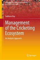 Sports Economics, Management and Policy 20 - Management of the Cricketing Ecosystem