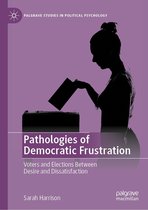 Palgrave Studies in Political Psychology - Pathologies of Democratic Frustration