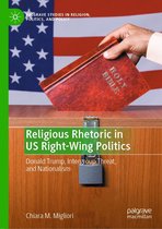 Palgrave Studies in Religion, Politics, and Policy - Religious Rhetoric in US Right-Wing Politics