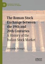 Palgrave Studies in the History of Finance - The Roman Stock Exchange between the 19th and 20th Centuries