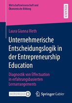 Wirtschaftswissenschaft und Ökonomische Bildung - Unternehmerische Entscheidungslogik in der Entrepreneurship Education