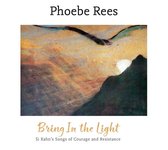 Phoebe Rees - Bring In The Light (CD)