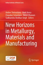 Indian Institute of Metals Series - New Horizons in Metallurgy, Materials and Manufacturing