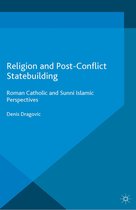 Palgrave Studies in Compromise after Conflict - Religion and Post-Conflict Statebuilding