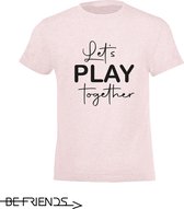 Be Friends T-Shirt - Let's play together - Kinderen - Roos - Maat 2 jaar