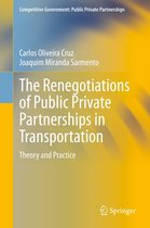 Competitive Government: Public Private Partnerships - The Renegotiations of Public Private Partnerships in Transportation