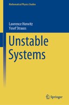 Mathematical Physics Studies- Unstable Systems