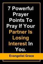7 powerful prayers points to pray when your Partner Is Losing Interest in You