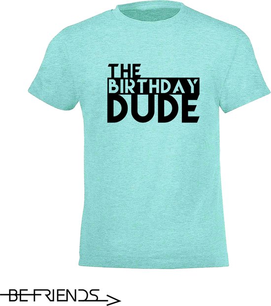 Be Friends T-Shirt - Birthday dude - Kinderen - Mint groen - Maat 8 jaar