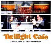 Twilight Cafe: Smooth Jazz For Deep Relaxation [CD]