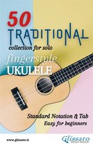 50 Traditional - collection for solo Ukulele (notation & tab)