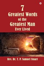 7 Greatest Words of the Greatest Man Ever Lived